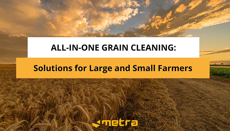 All-in-One Grain Cleaning: Solutions for Large and Small Farmers