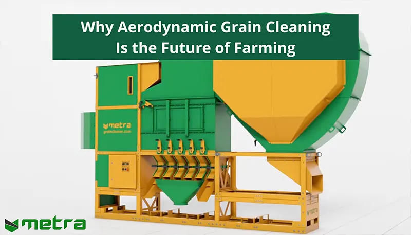 Why Aerodynamic Grain Cleaning Is the Future of Farming