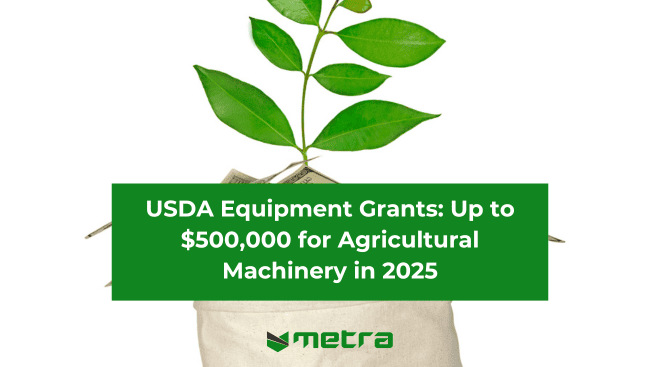 USDA Equipment Grants: Up to $500,000 for Agricultural Machinery in 2025