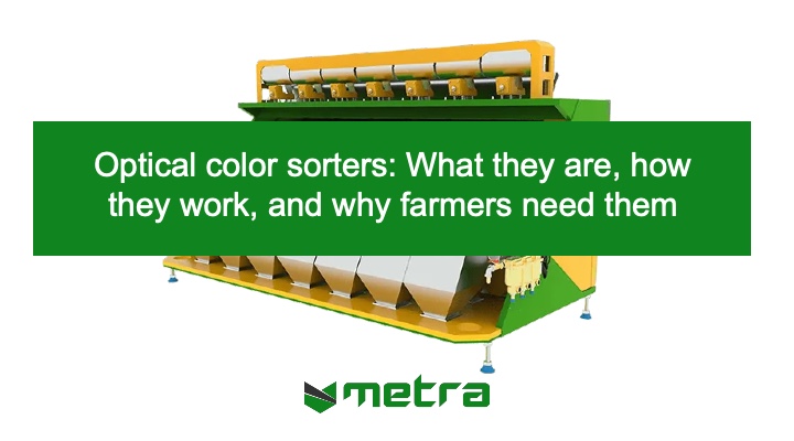 Optical color sorters: What they are, how they work, and why farmers need them
